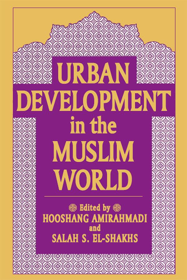 Urban Development in the Muslim World by Hooshang Amirahmadi