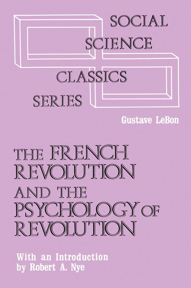 The French Revolution and the Psychology of Revolution by Gustave Le Bon