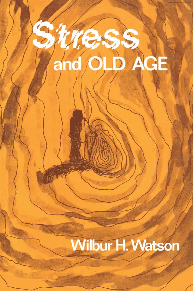Stress and Old Age by Wilbur Watson