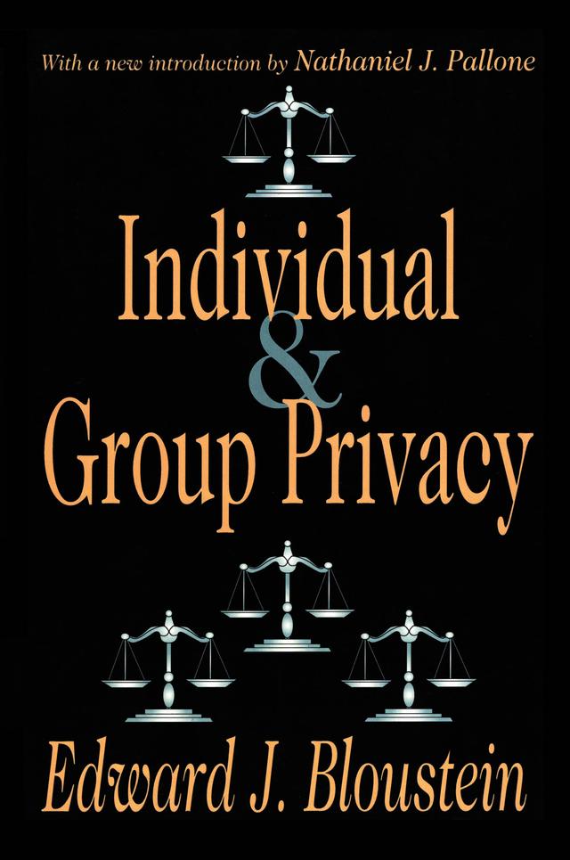 Individual and Group Privacy by Edward J. Bloustein, Nathaniel J. Pallone
