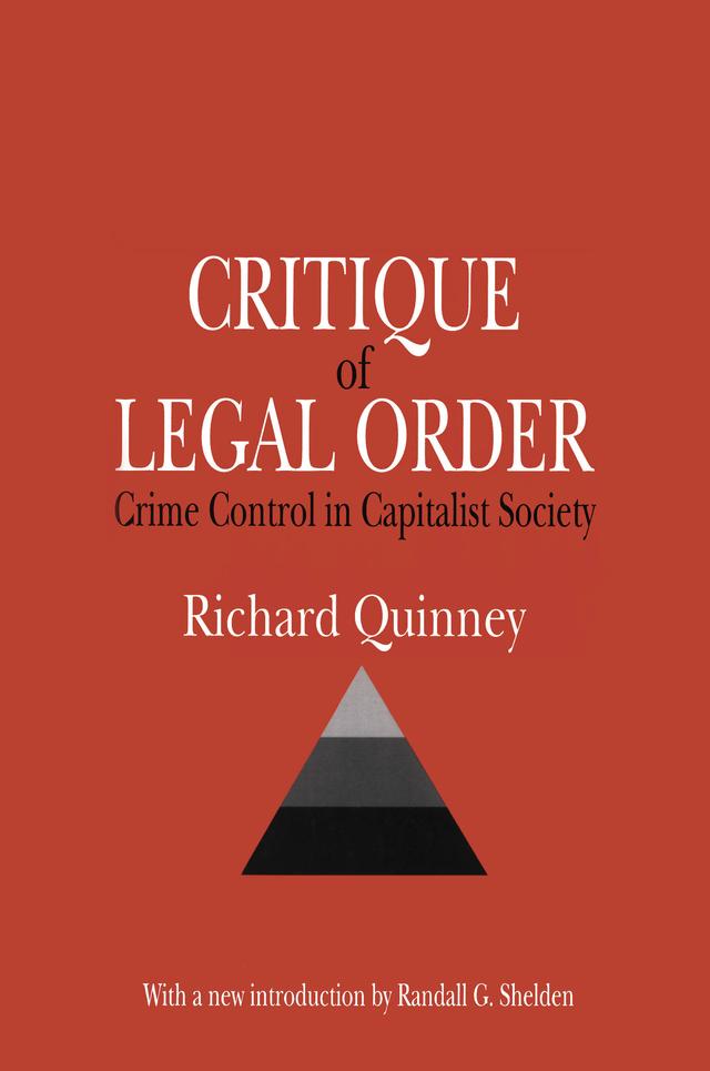Critique of the Legal Order by Randall G. Shelden, Richard Quinney