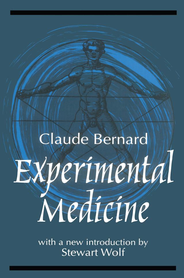Experimental Medicine by Claude Bernard, Stewart Wolf