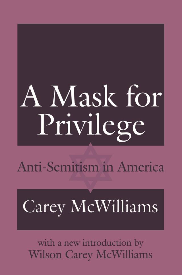 A Mask for Privilege by Carey McWilliams, Wilson Carey McWilliams