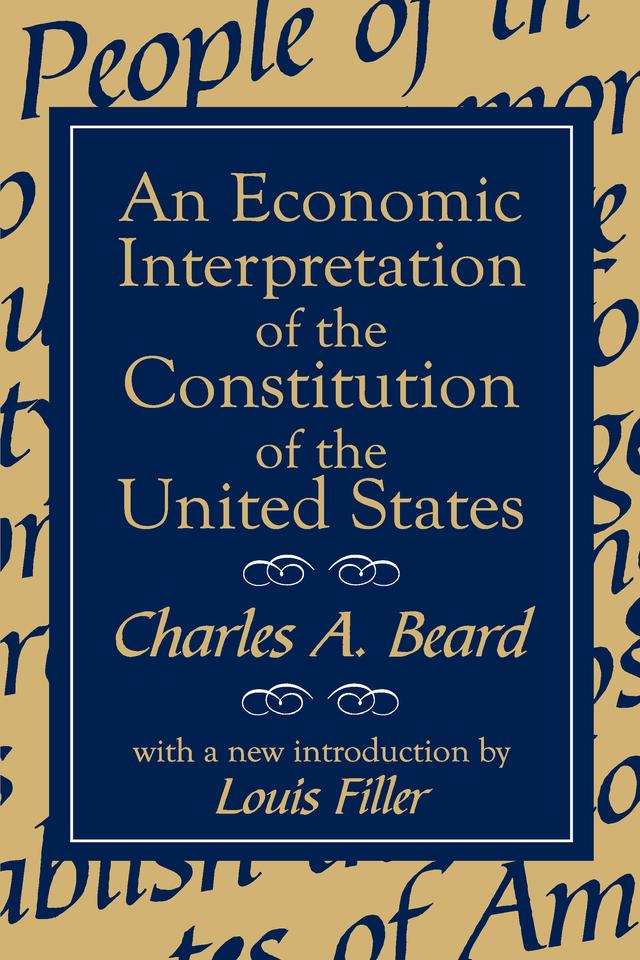 An Economic Interpretation of the Constitution of the United States by Charles Beard