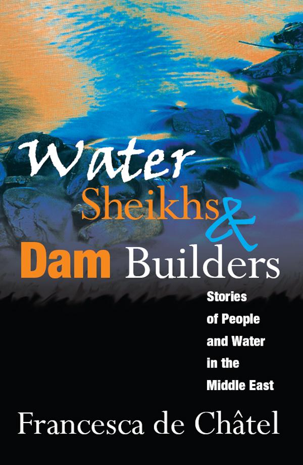 Water Sheikhs and Dam Builders by Francesca de Chatel