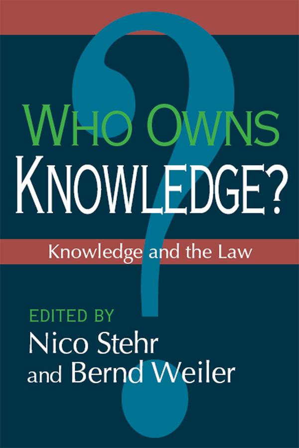 Who Owns Knowledge? by Bernd Weiler, Nico Stehr