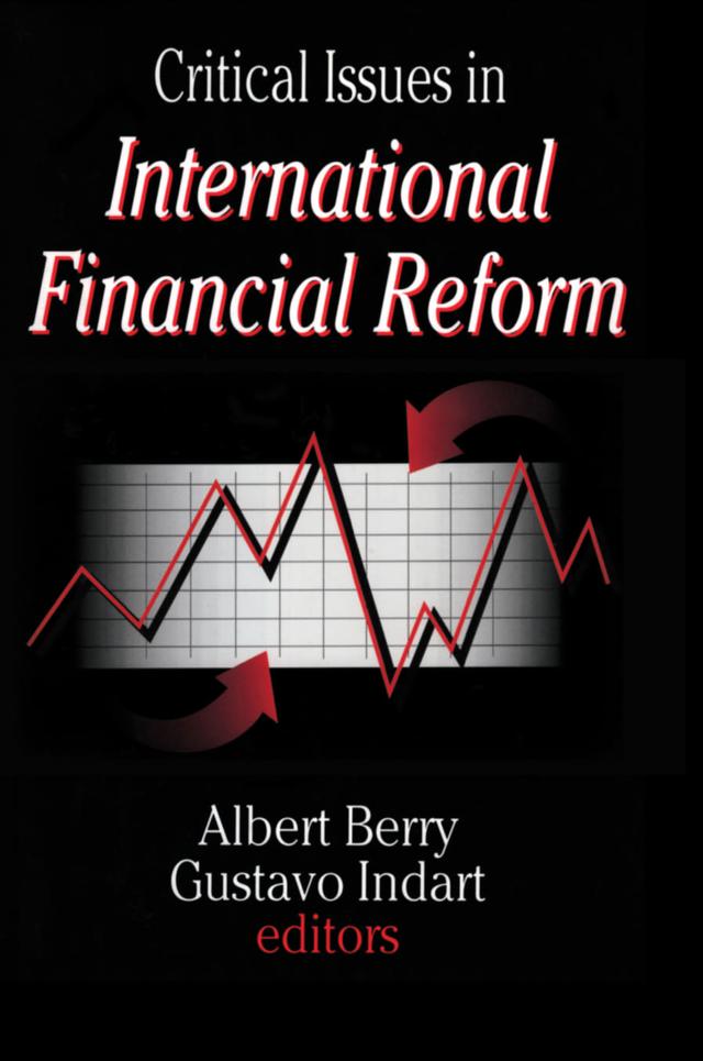 Critical Issues in International Financial Reform by Gustavo Indart