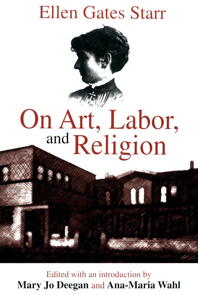 On Art, Labor, and Religion by Ellen Starr