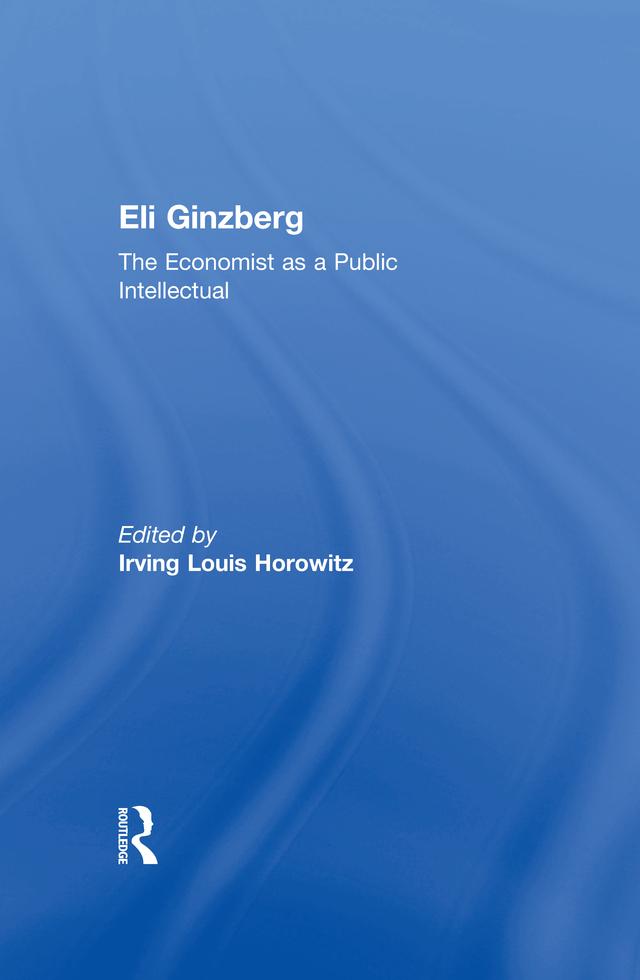 Eli Ginzberg by Irving Horowitz