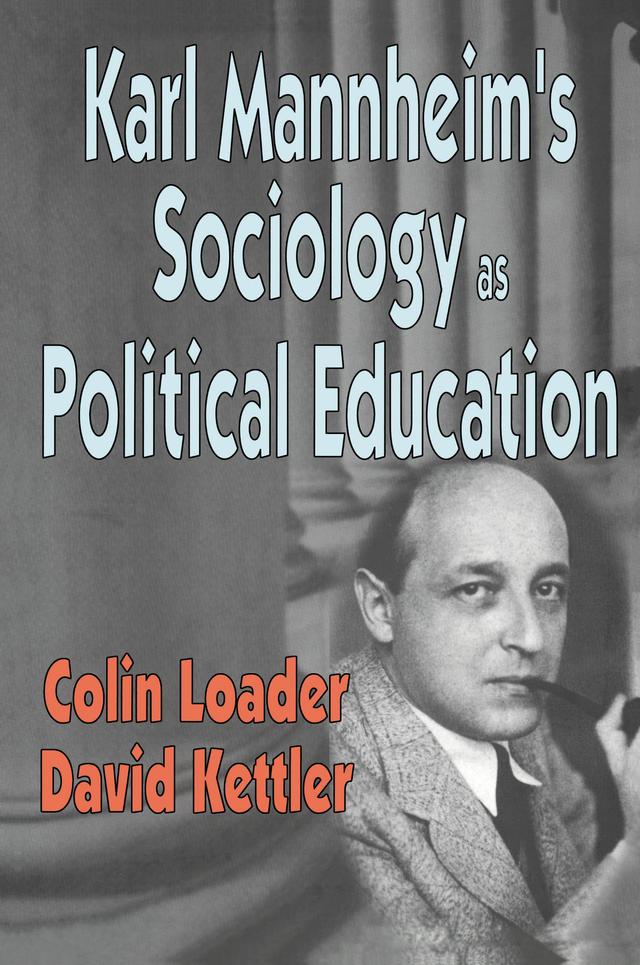 Karl Mannheim's Sociology as Political Education by Colin Loader