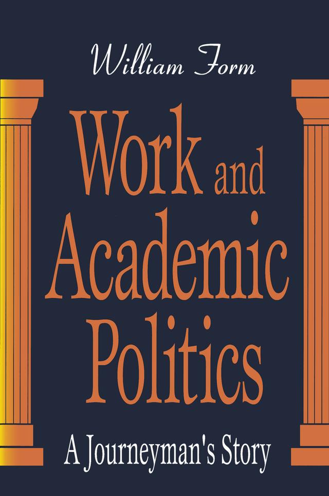 Work and Academic Politics by William Form