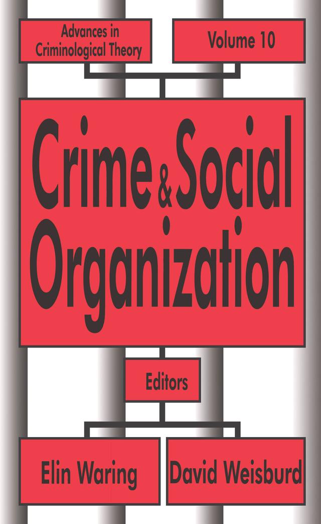 Crime and Social Organization by David Weisburd, Elin Waring