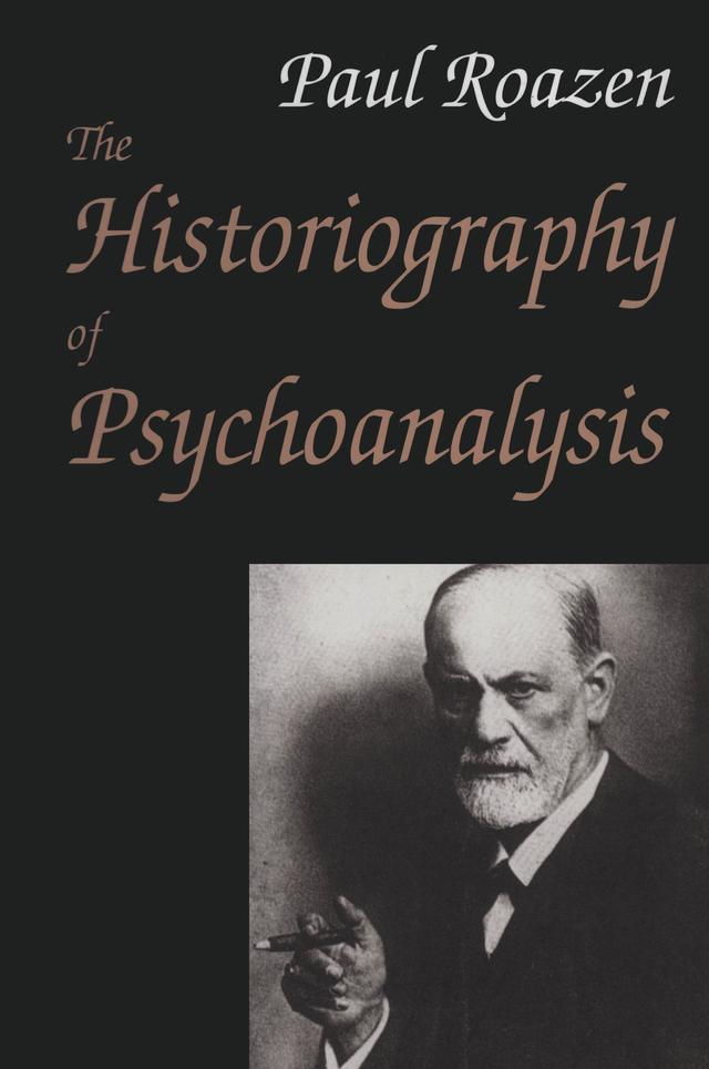 The Historiography of Psychoanalysis by Paul Roazen