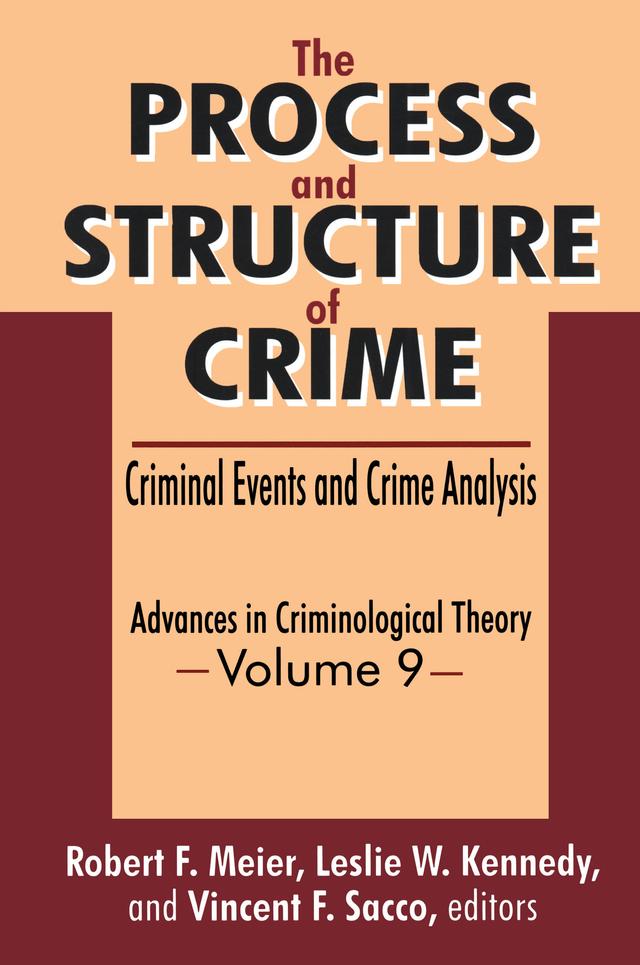 The Process and Structure of Crime by Leslie W. Kennedy, Robert F. Meier, Vincent F. Sacco