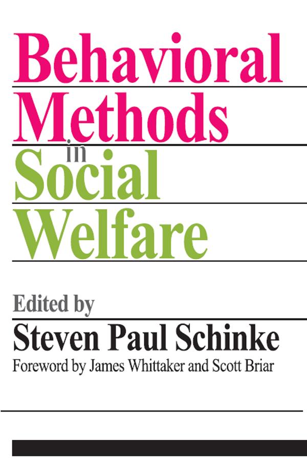 Behavioral Methods in Social Welfare by James. K Whittaker, Scott Briar, Steven Paul Schinke