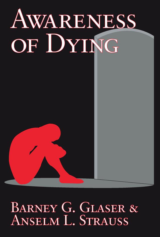 Awareness of Dying by Anselm L. Strauss, Barney G. Glaser