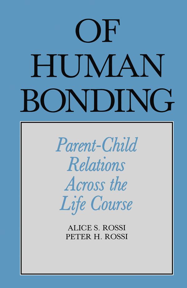 Of Human Bonding by Alice S. Rossi, Peter Henry Rossi