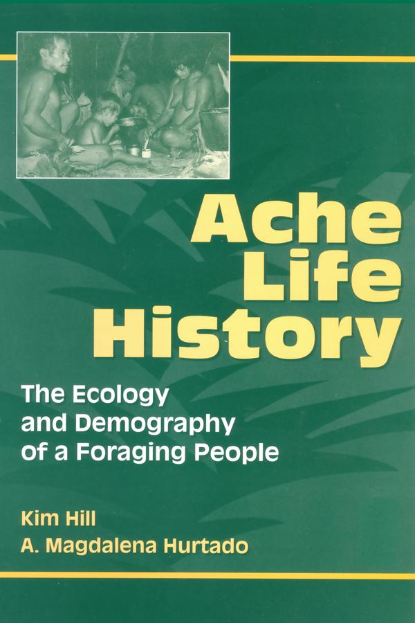 Ache Life History by A.Magdalena Hurtado, Kim Hill