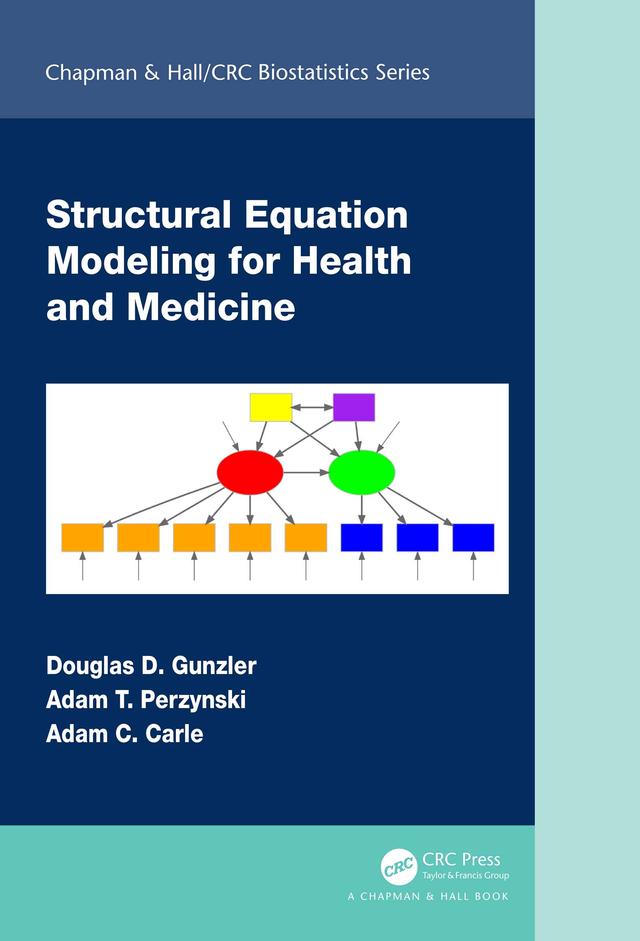 Structural Equation Modeling for Health and Medicine by Adam C. Carle, Adam T. Perzynski, Douglas D. Gunzler
