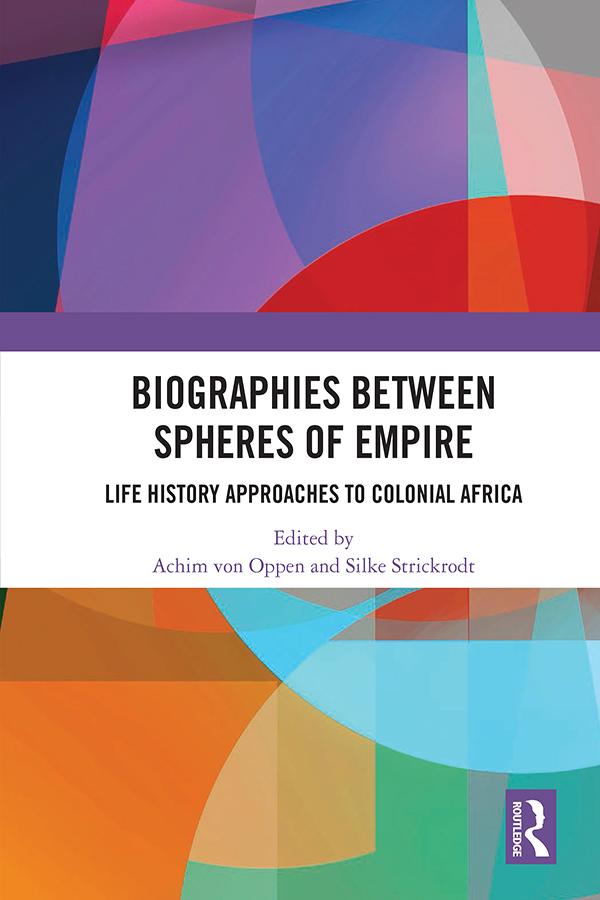 Biographies Between Spheres of Empire by Achim von Oppen, Silke Strickrodt