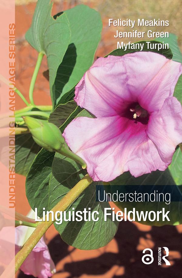 Understanding Linguistic Fieldwork by Felicity Meakins, Jennifer Green, Myfany Turpin