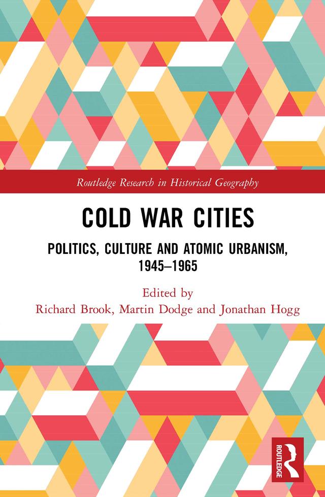 Cold War Cities by Jonathan Hogg, Martin Dodge, Richard Brook