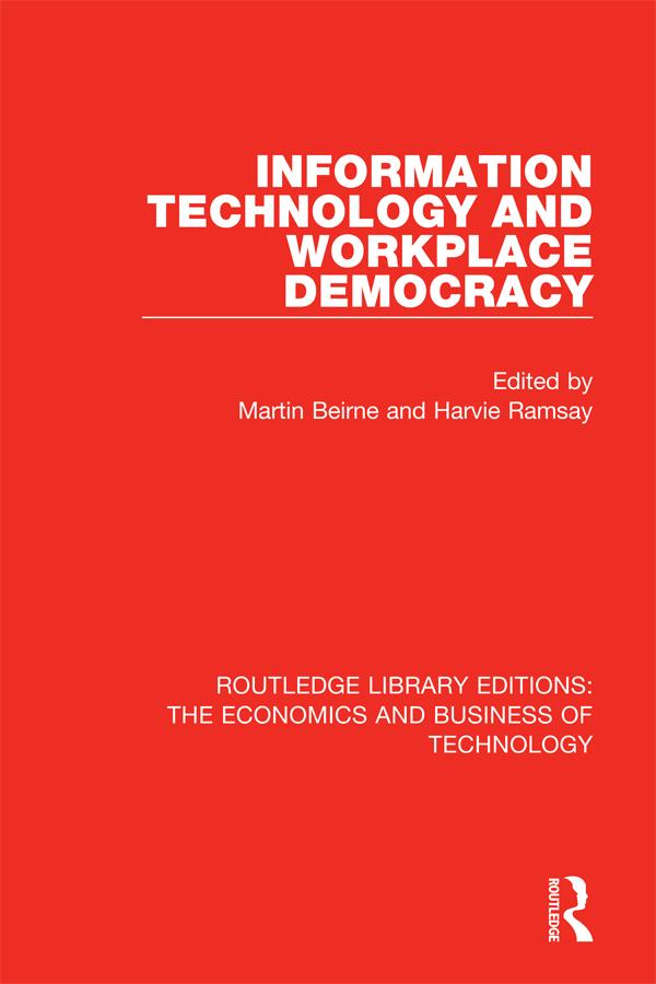 Information Technology and Workplace Democracy by Harvie Ramsay, Martin Beirne