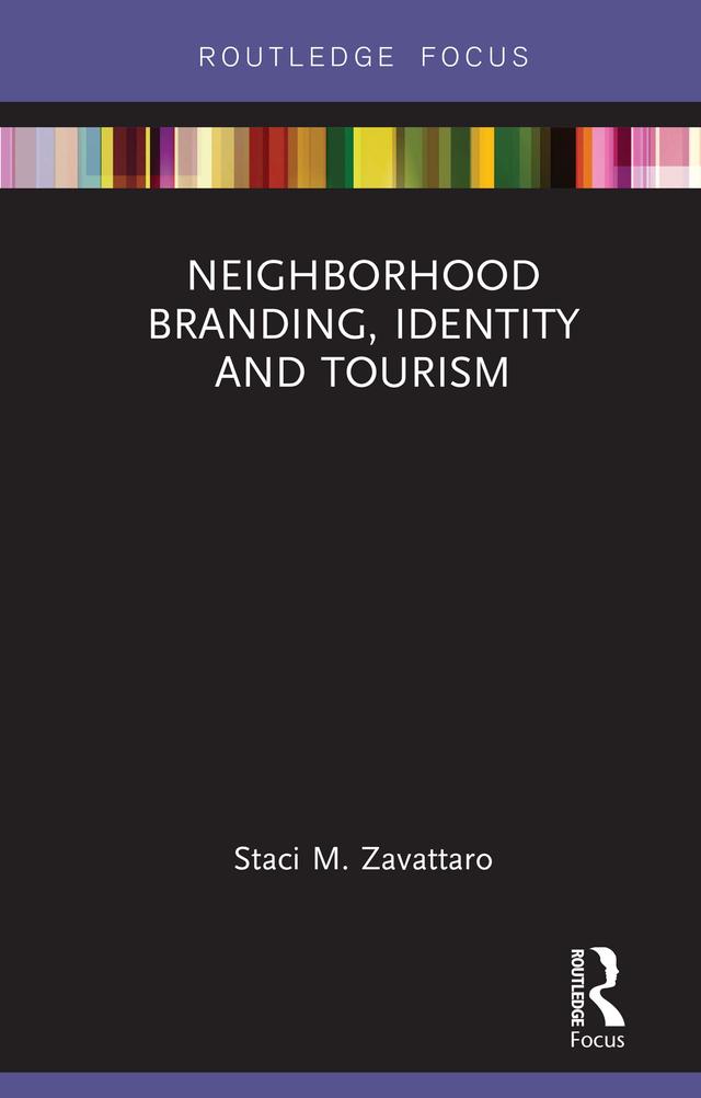 Neighborhood Branding, Identity and Tourism by Staci M. Zavattaro