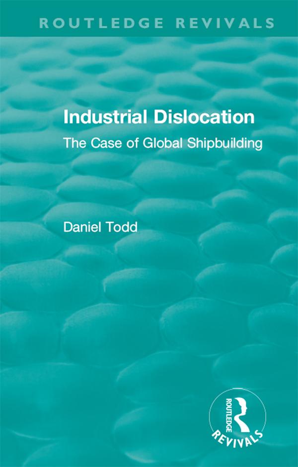 Routledge Revivals: Industrial Dislocation (1991) by Daniel Todd