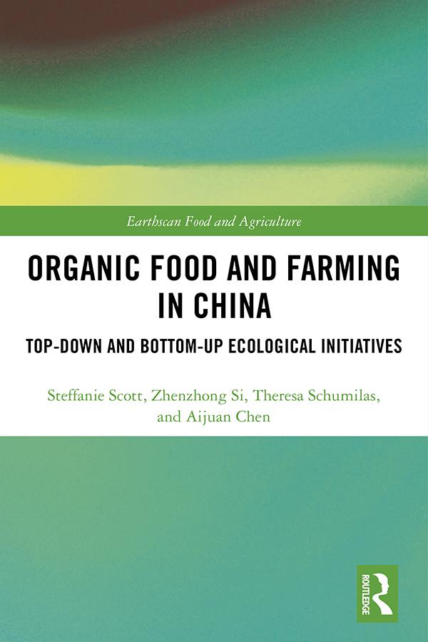 Organic Food and Farming in China by Aijuan Chen, Steffanie Scott, Theresa Schumilas, Zhenzhong Si