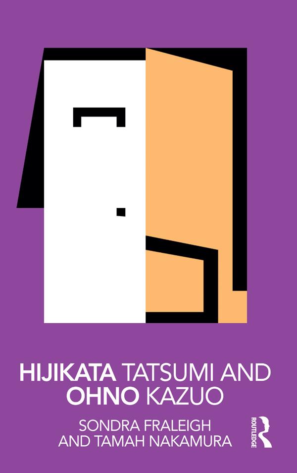 Hijikata Tatsumi and Ohno Kazuo by Sondra Fraleigh, Tamah Nakamura