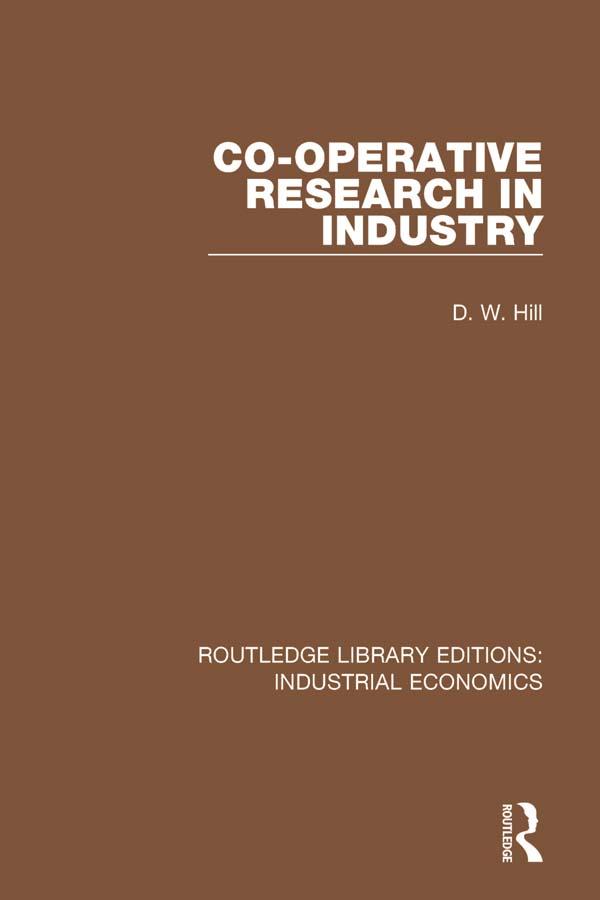 Co-operative Research in Industry by D.W. Hill