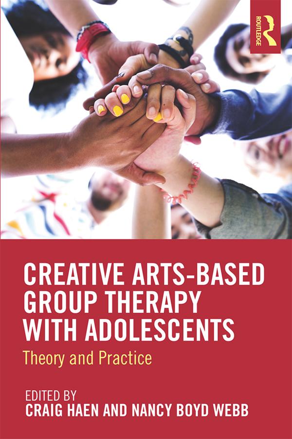 Creative Arts-Based Group Therapy with Adolescents by Craig Haen, Nancy Boyd Webb