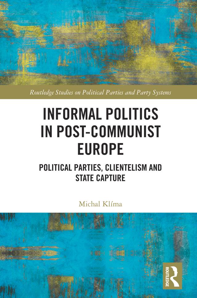 Informal Politics in Post-Communist Europe by Michal Klíma