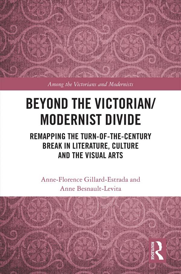 Beyond the Victorian/ Modernist Divide by Anne Besnault-Levita, Anne-Florence Gillard-Estrada