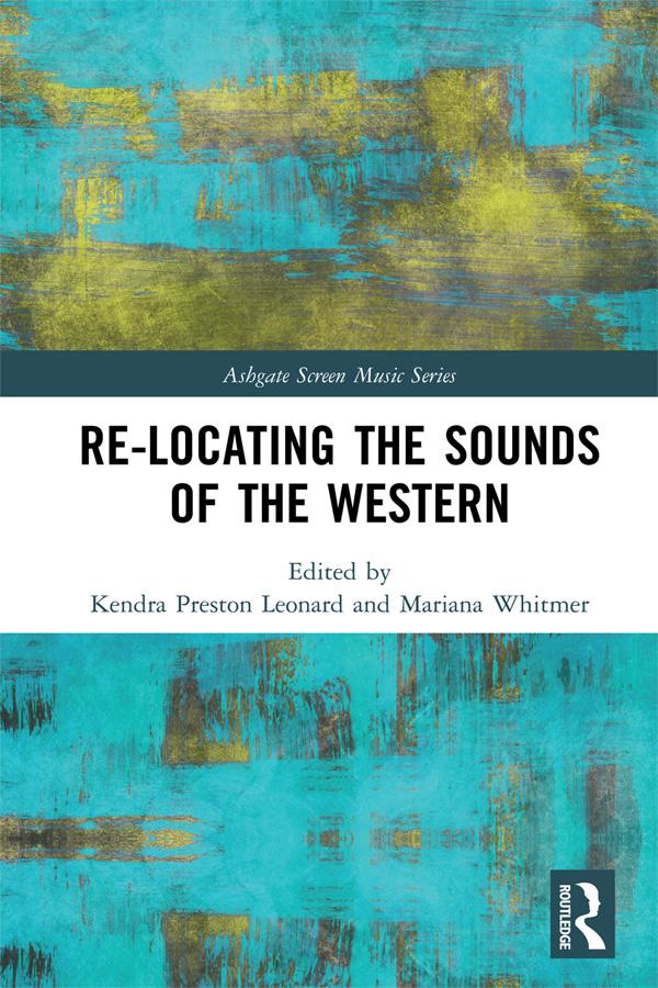 Re-Locating the Sounds of the Western by Kendra Preston Leonard, Mariana Whitmer
