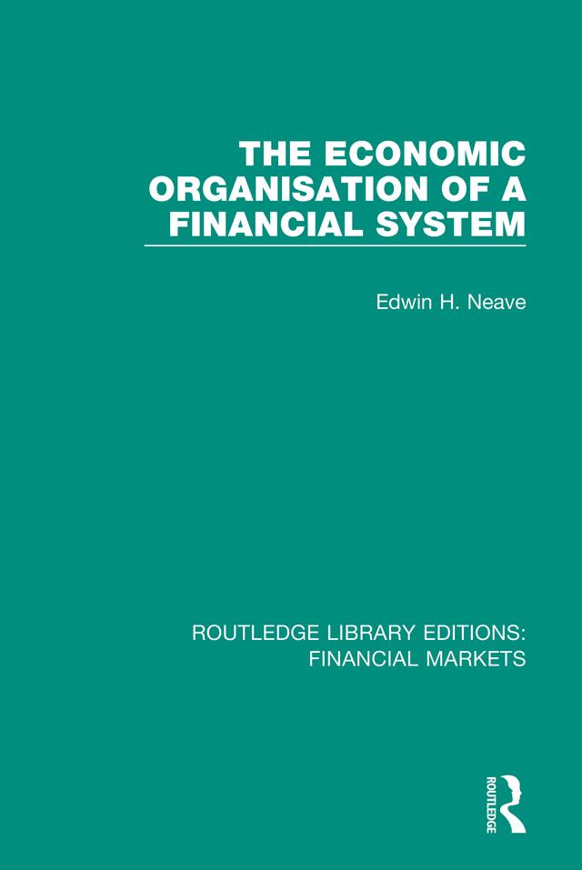 The Economic Organisation of a Financial System by Edwin Neave