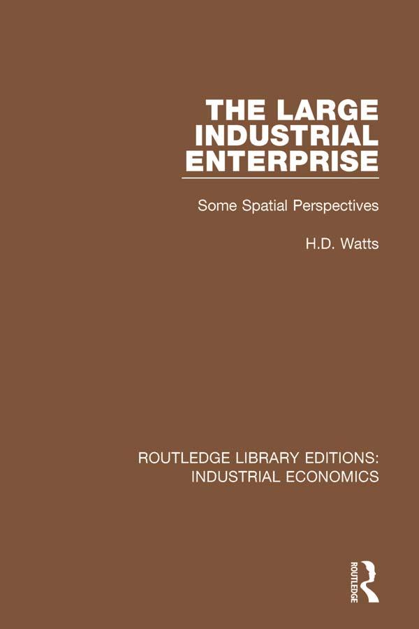 The Large Industrial Enterprise by H.D. Watts
