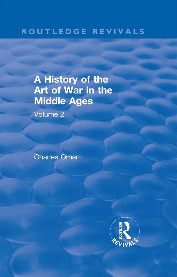 Routledge Revivals: A History of the Art of War in the Middle Ages (1978) by Charles Oman