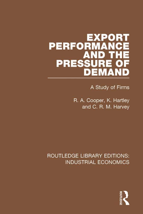 Export Performance and the Pressure of Demand by C.R.M. Harvey, K. Hartley, R Cooper