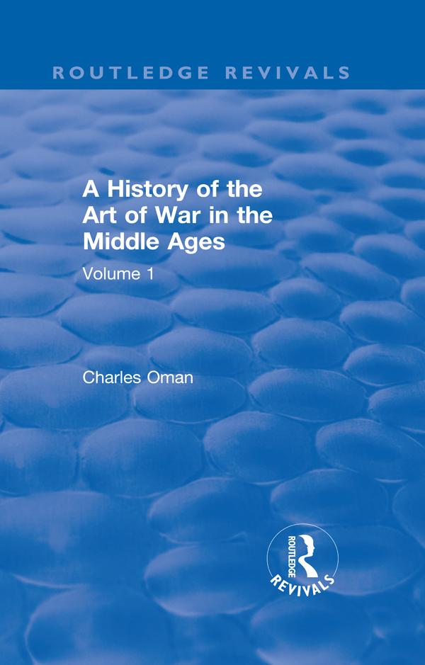 Routledge Revivals: A History of the Art of War in the Middle Ages (1978) by Charles Oman