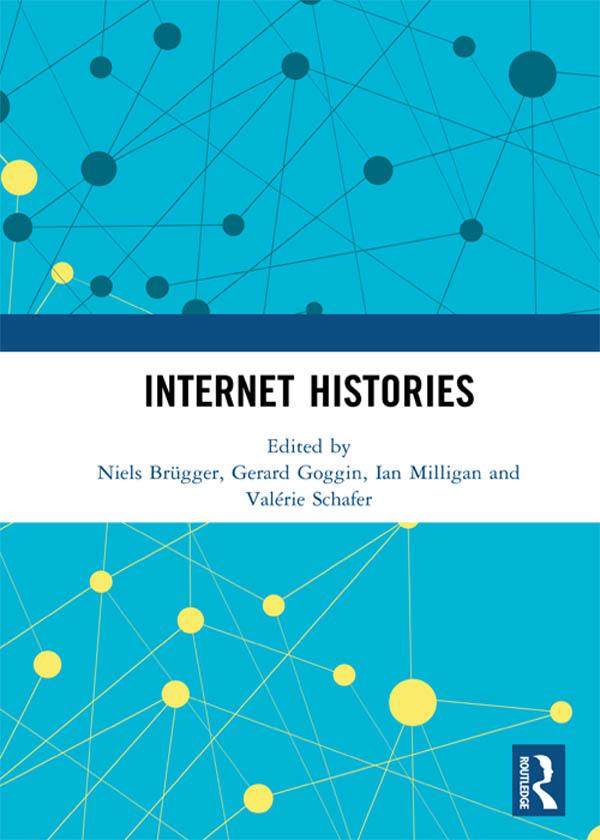 Internet Histories by Gerard Goggin, Ian Milligan, Niels Brügger, Valérie Schafer