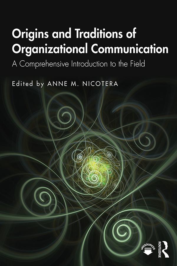 Origins and Traditions of Organizational Communication by Anne M. Nicotera