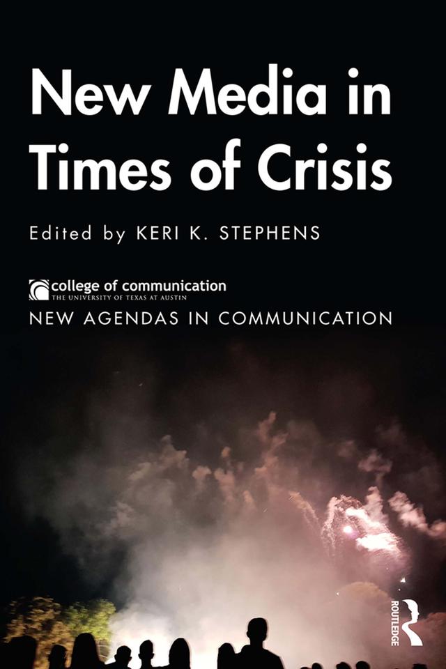 New Media in Times of Crisis by Keri K. Stephens