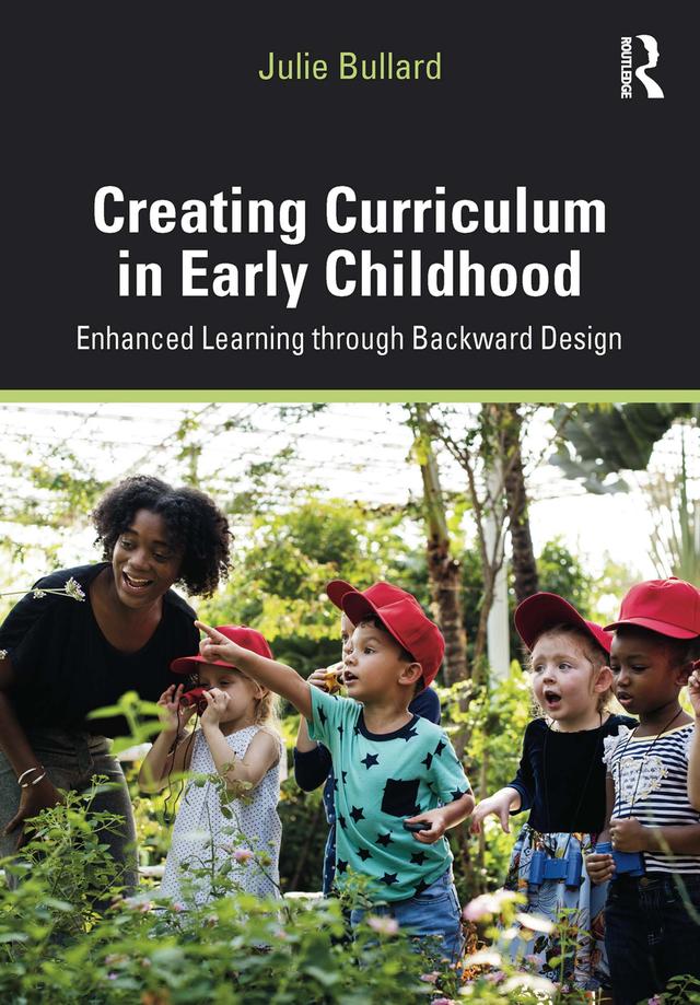 Creating Curriculum in Early Childhood by Julie Bullard