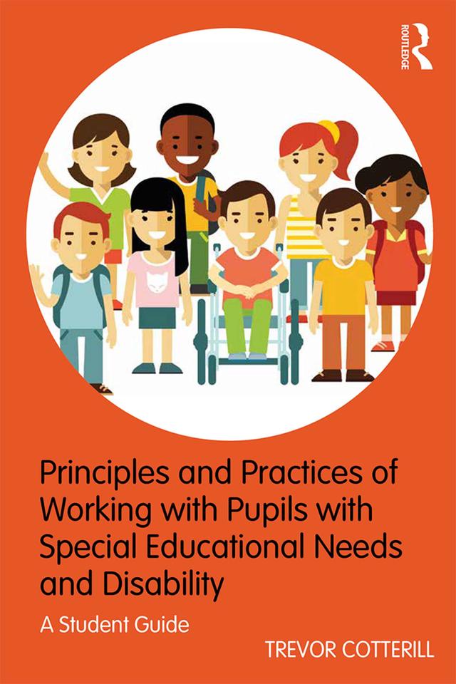 Principles and Practices of Working with Pupils with Special Educational Needs and Disability by Trevor Cotterill