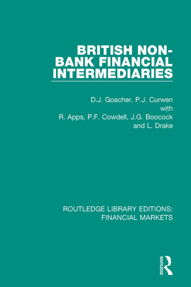 British Non-Bank Financial Intermediaries by David Goacher, Grahame Boocock, Leigh Drake, Peter Curwen, R. Apps