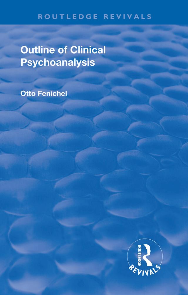 Revival: Outline of Clinical Psychoanalysis (1934) by Bertram D Lewin, Gregory Zilboorg, Otto Fenichel