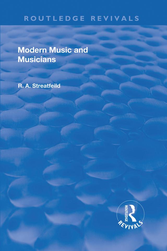 Revival: Modern Music and Musicians (1906) by Richard Alexander Streatfield
