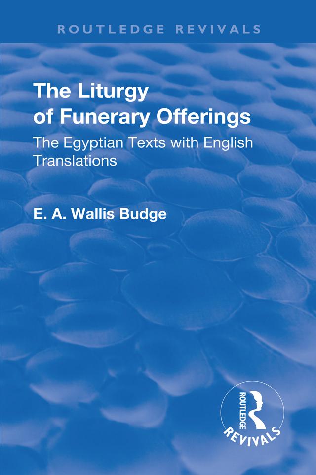 Revival: The Liturgy of Funerary Offerings (1909) by E. A. WALLIS BUDGE